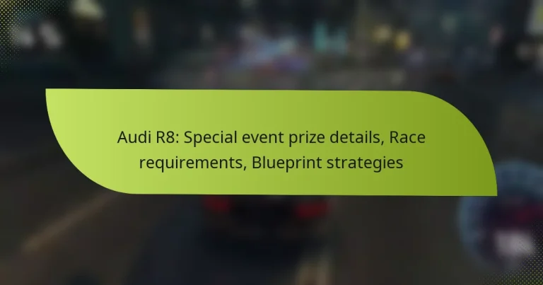 Audi R8: Special event prize details, Race requirements, Blueprint strategies