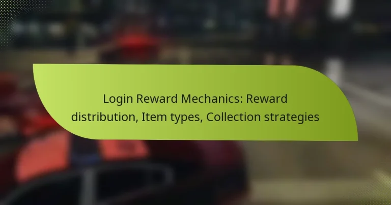 Login Reward Mechanics: Reward distribution, Item types, Collection strategies