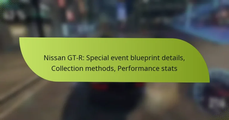 Nissan GT-R: Special event blueprint details, Collection methods, Performance stats