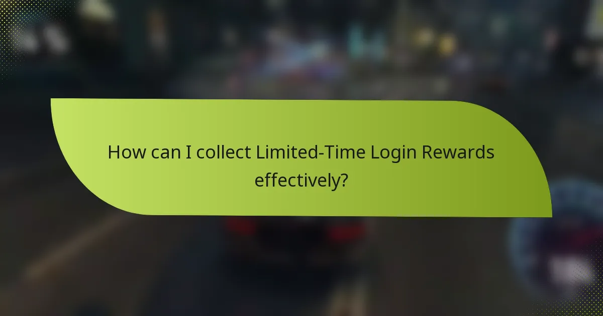 How can I collect Limited-Time Login Rewards effectively?