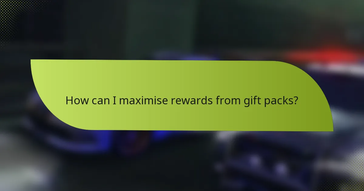 How can I maximise rewards from gift packs?