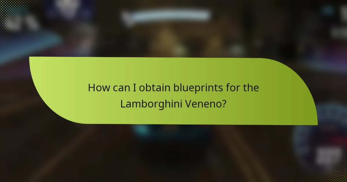 How can I obtain blueprints for the Lamborghini Veneno?