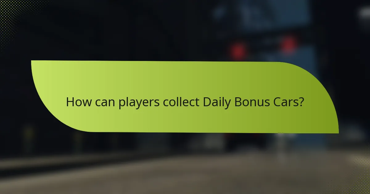 How can players collect Daily Bonus Cars?