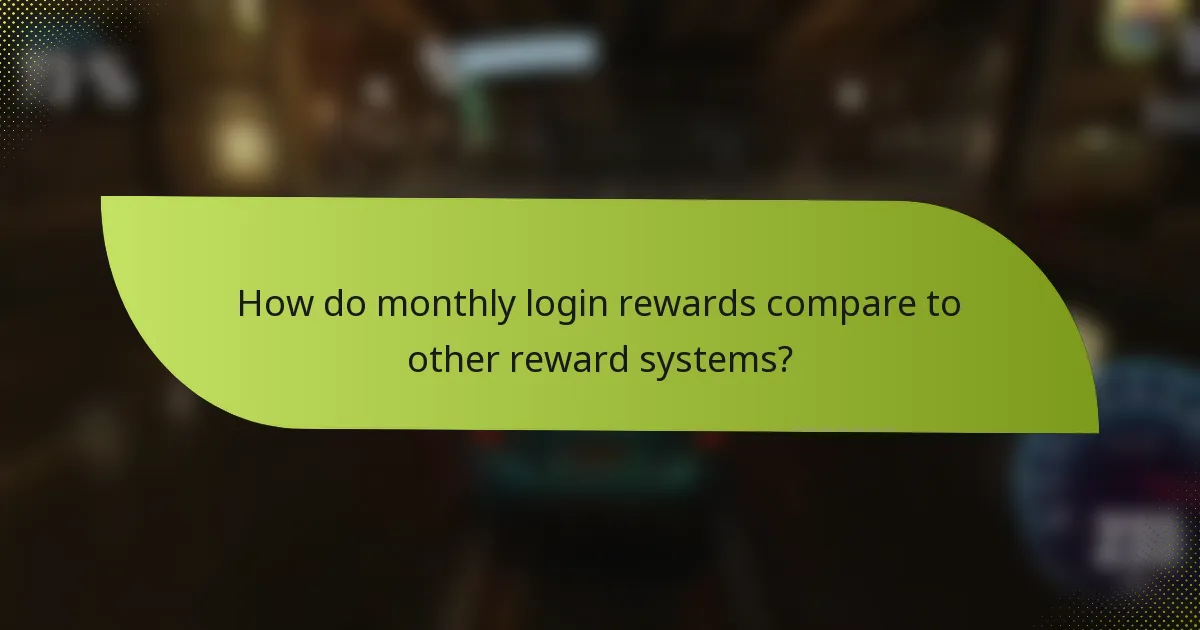 How do monthly login rewards compare to other reward systems?
