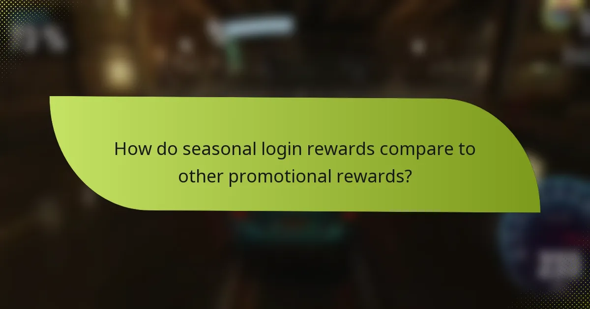 How do seasonal login rewards compare to other promotional rewards?