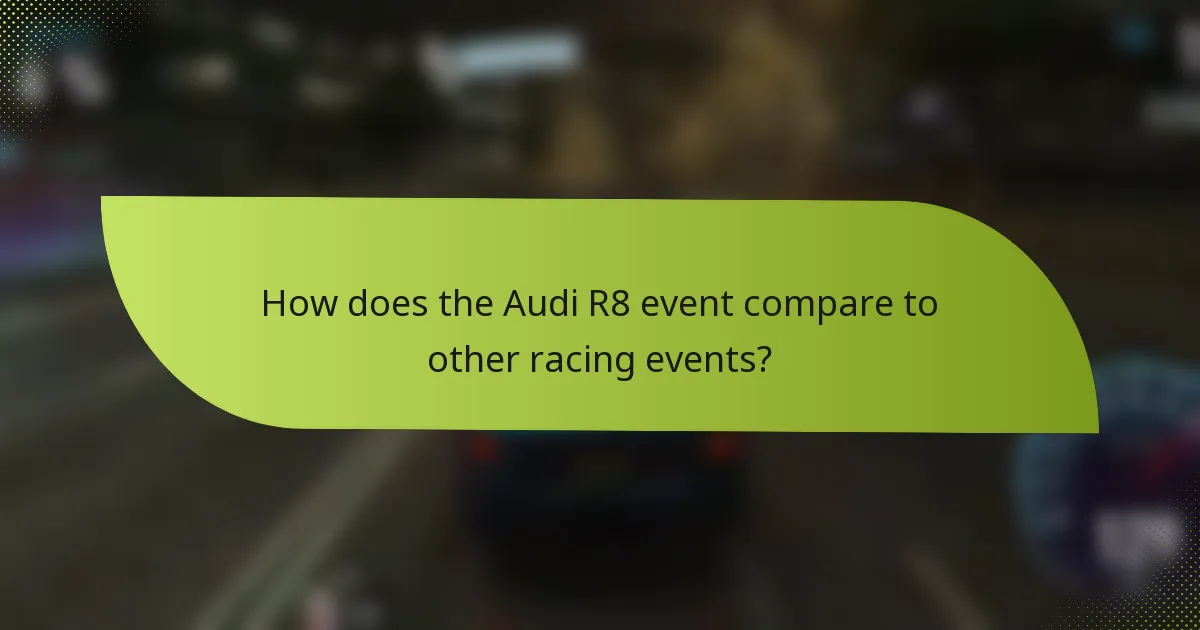 How does the Audi R8 event compare to other racing events?