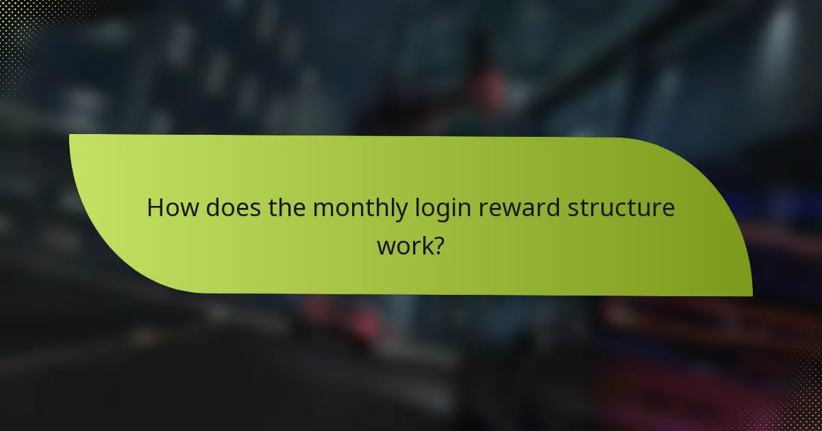 How does the monthly login reward structure work?