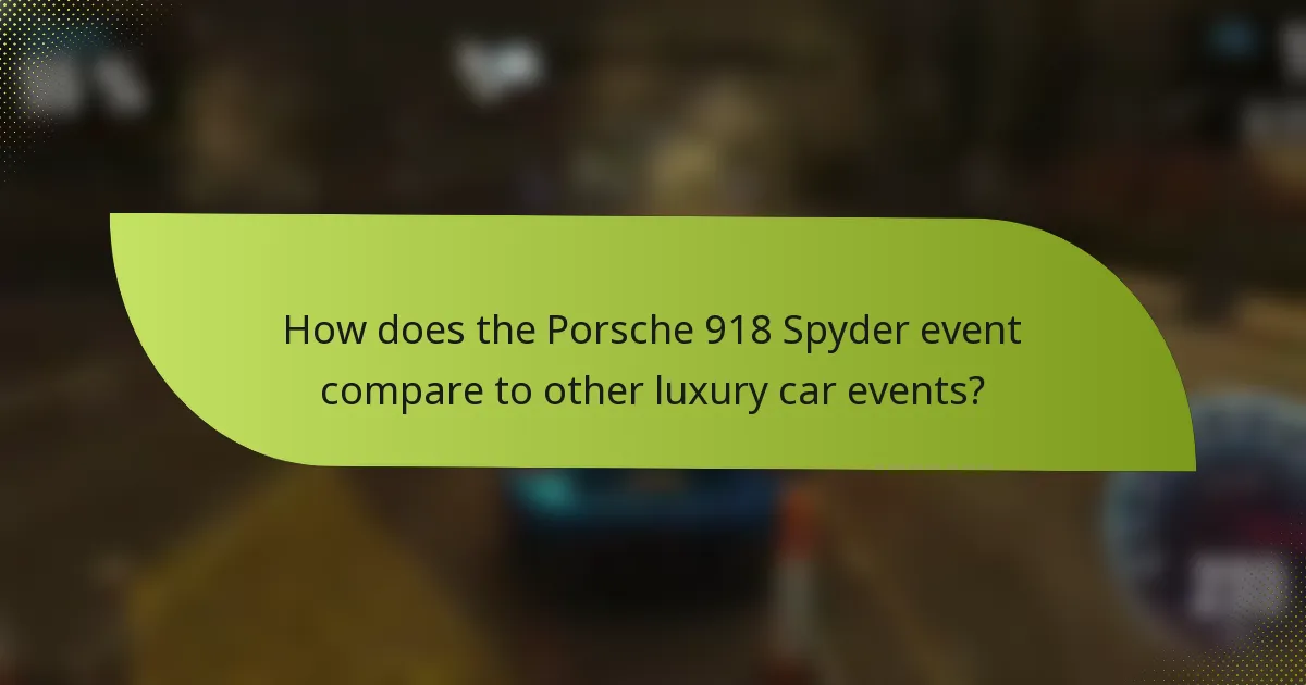 How does the Porsche 918 Spyder event compare to other luxury car events?