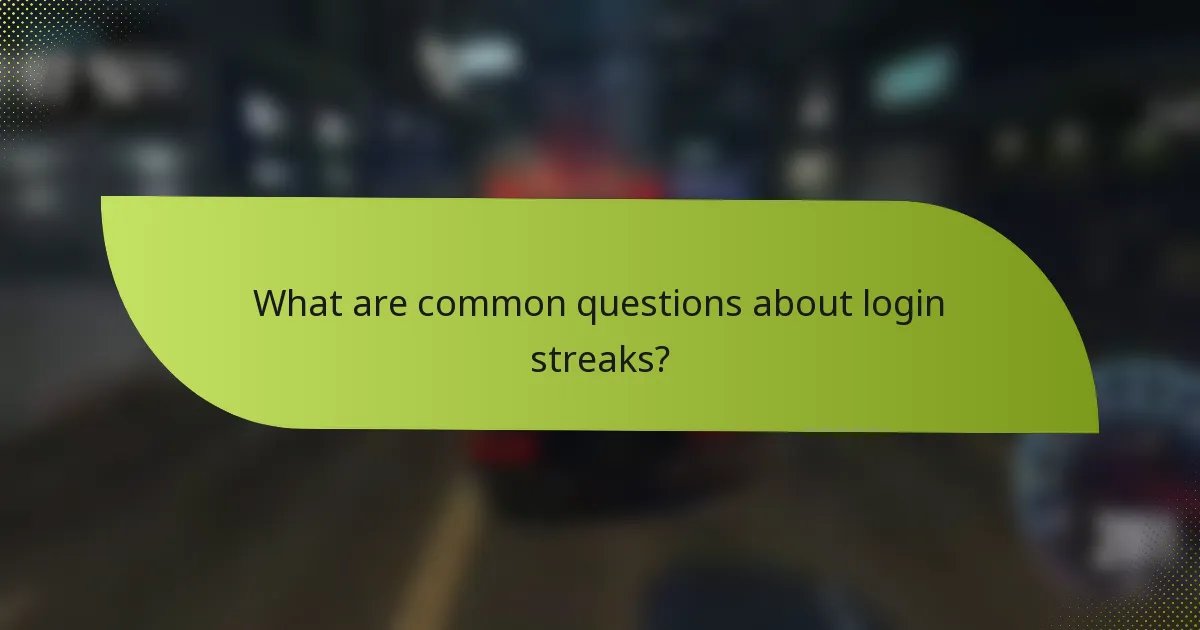 What are common questions about login streaks?