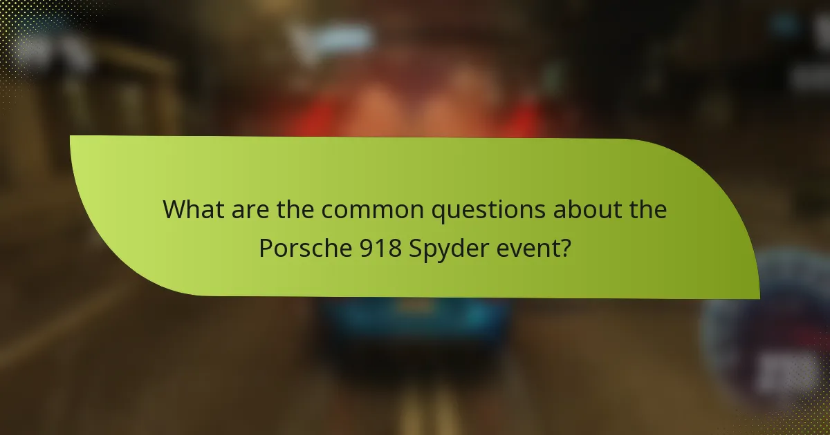 What are the common questions about the Porsche 918 Spyder event?