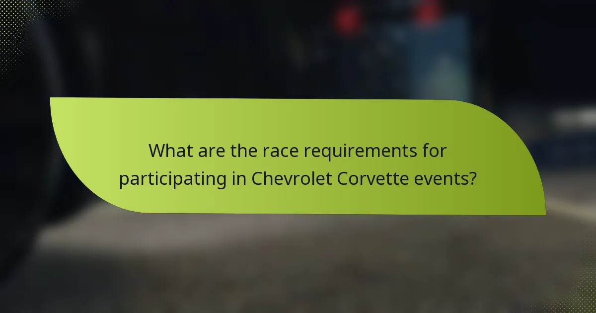 What are the race requirements for participating in Chevrolet Corvette events?