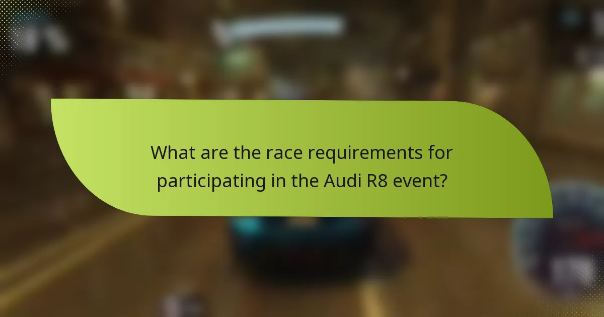 What are the race requirements for participating in the Audi R8 event?