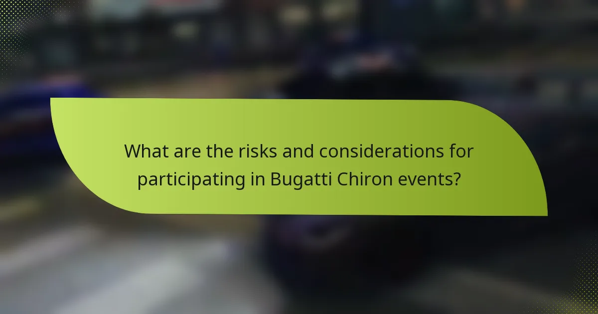 What are the risks and considerations for participating in Bugatti Chiron events?