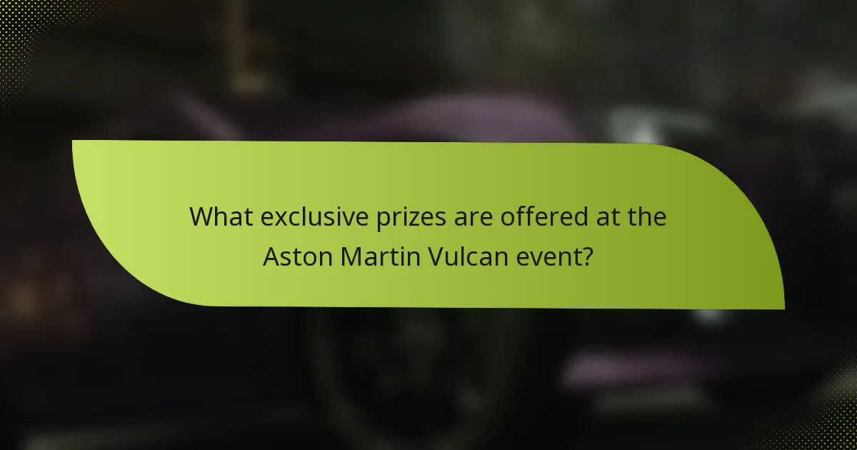 What exclusive prizes are offered at the Aston Martin Vulcan event?