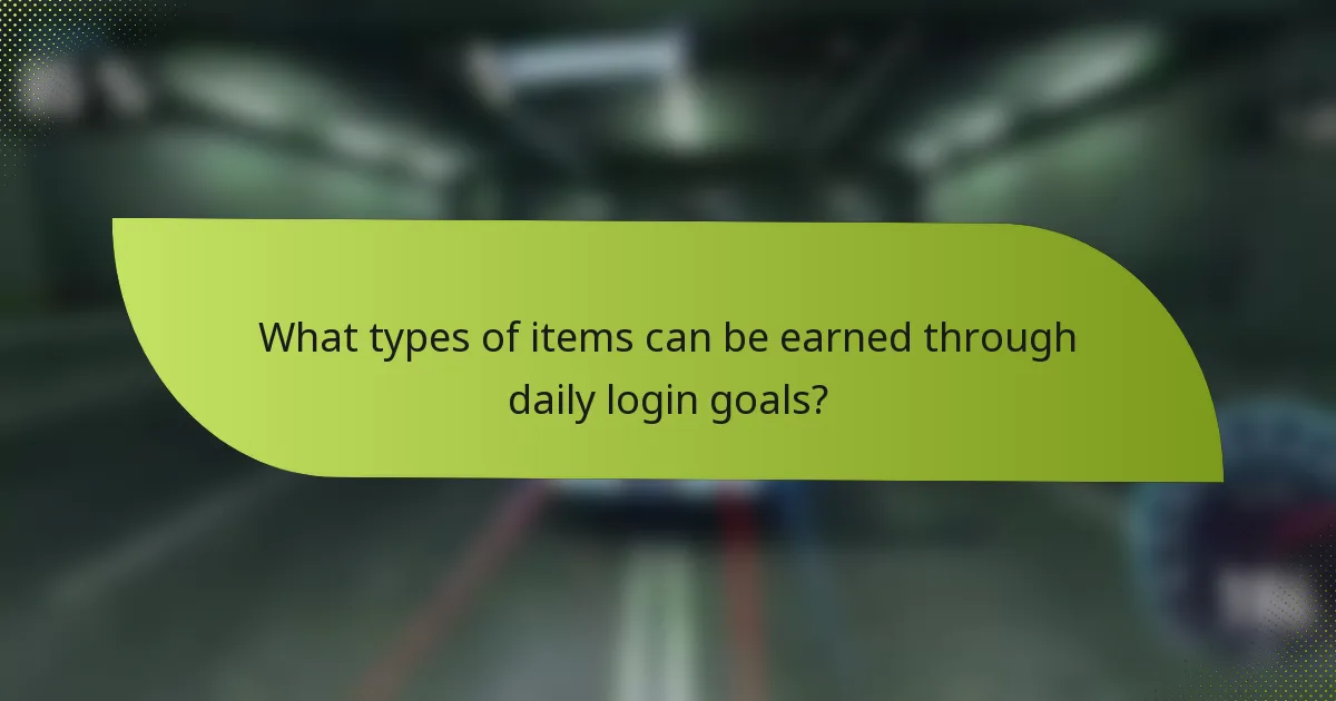 What types of items can be earned through daily login goals?