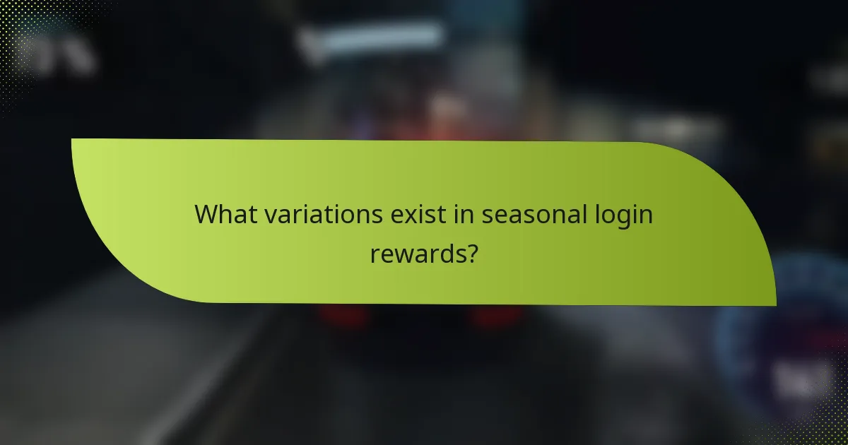 What variations exist in seasonal login rewards?