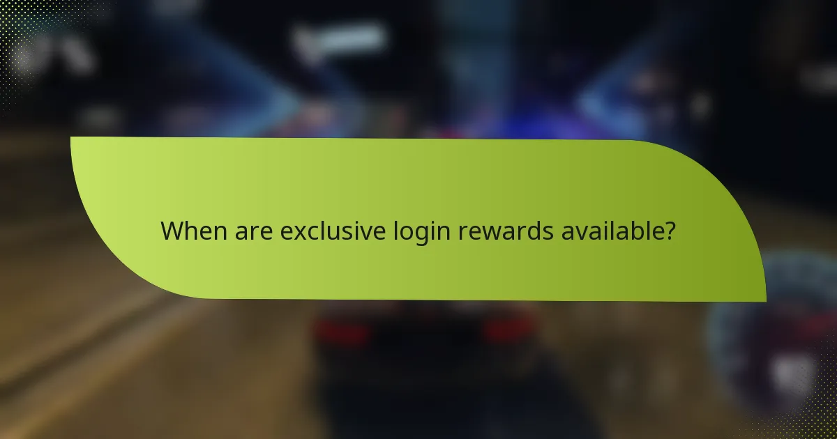 When are exclusive login rewards available?