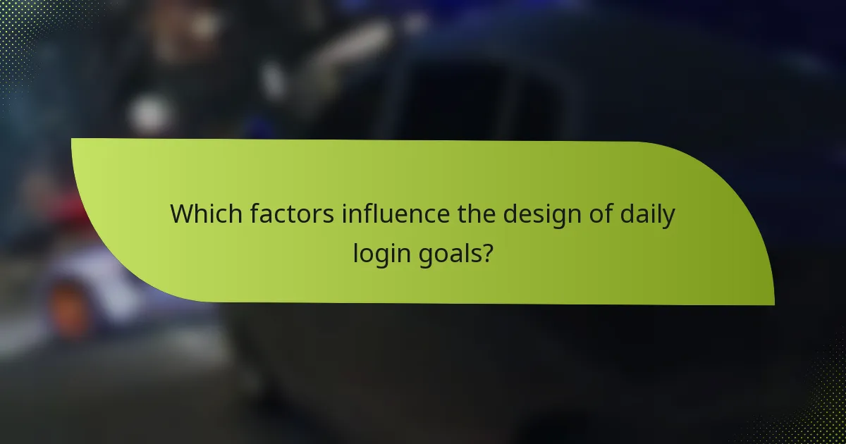 Which factors influence the design of daily login goals?