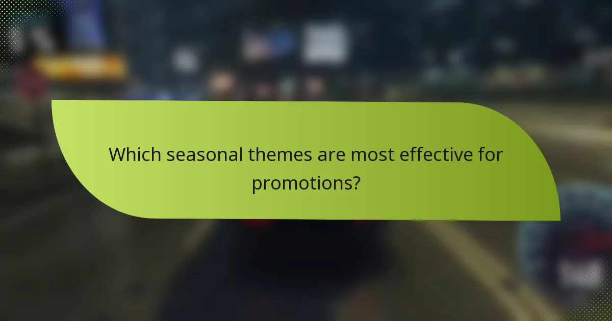 Which seasonal themes are most effective for promotions?